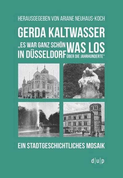 Gerda Kaltwasser"Es war ganz schön was los in Düsseldorf über die Jahrhunderte"