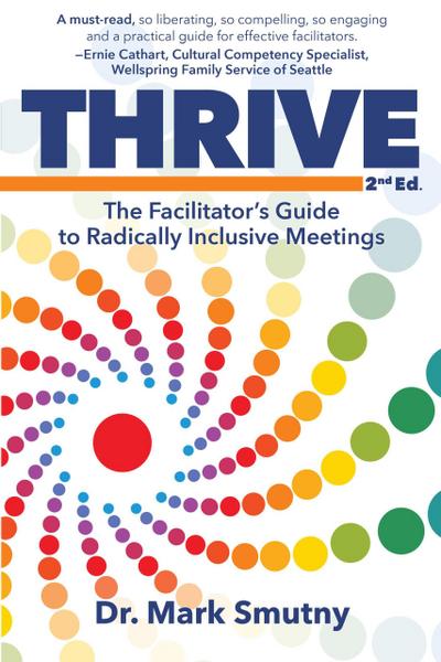 Thrive: The Facilitator’s Guide to Radically Inclusive Meetings