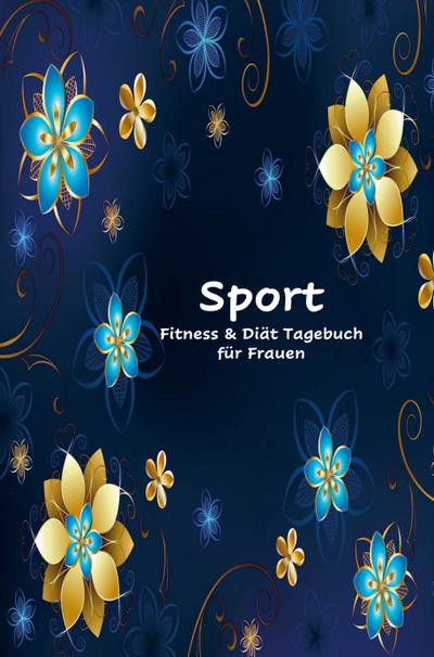 Sport, Fitness & Diät Tagebuch für Frauen - Die 90 Tage Diät Challenge