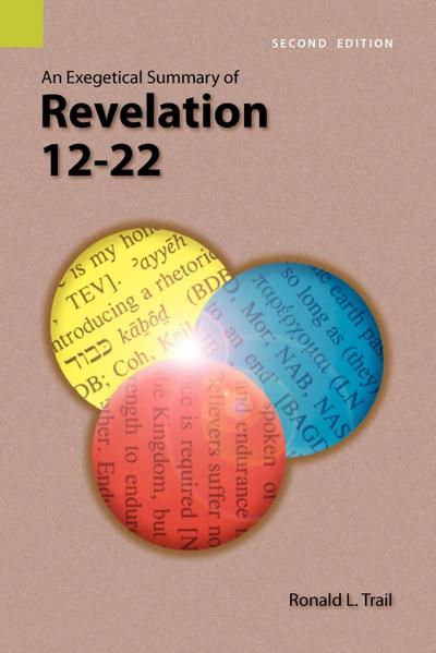 An Exegetical Summary of Revelation 12-22, 2nd Edition
