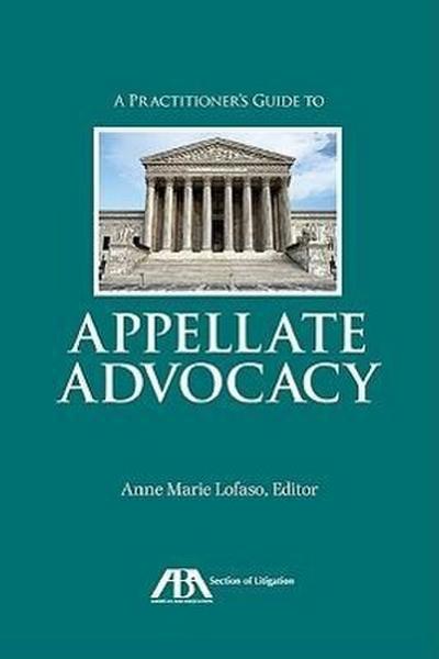 A Practitioner’s Guide to Appellate Advocacy