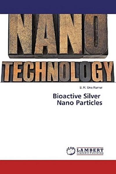 Bioactive Silver Nano Particles