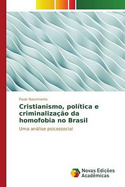 Cristianismo, política e criminalização da homofobia no Brasil