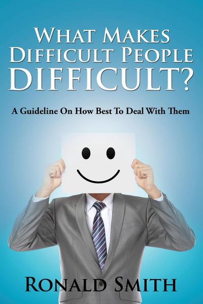 What Makes Difficult People Difficult?