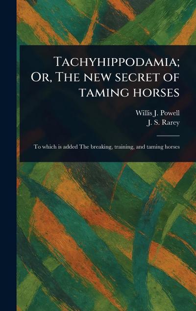 Tachyhippodamia; Or, The New Secret of Taming Horses