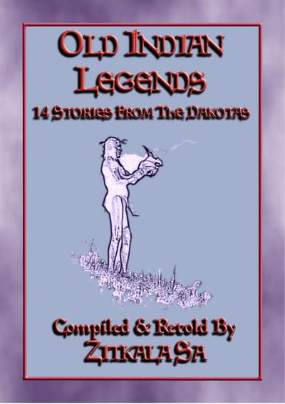 OLD INDIAN LEGENDS - 14 Native American Legends from the Dakotas