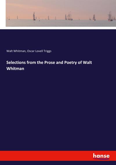 Selections from the Prose and Poetry of Walt Whitman
