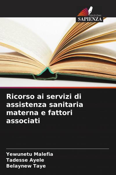 Ricorso ai servizi di assistenza sanitaria materna e fattori associati