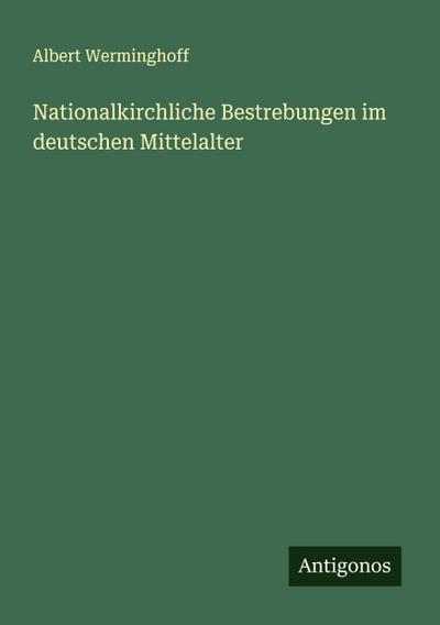 Nationalkirchliche Bestrebungen im deutschen Mittelalter