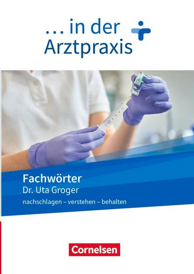 Medizinische Fachangestellte/... in der Arztpraxis. 1.-3. Ausbildungsjahr. Fachwörter in der Arztpraxis