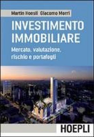 L’ investimento immobiliare. Mercato, valutazioni, rischio e portafoglio