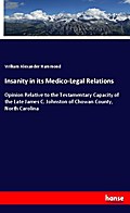 Insanity in its Medico-Legal Relations
