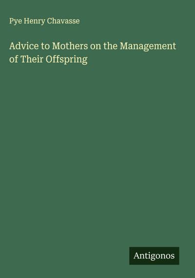 Advice to Mothers on the Management of Their Offspring