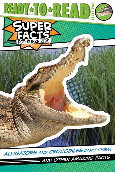 Alligators and Crocodiles Can’t Chew!