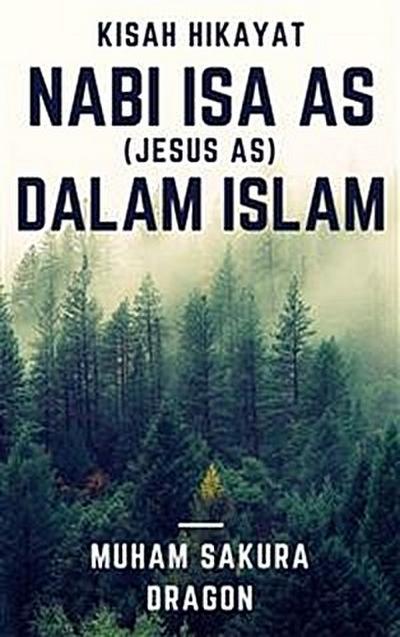 Kisah Hikayat Nabi Isa AS (Jesus AS) Dalam Islam