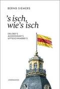 S isch, wie’s isch