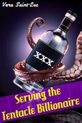 Serving the Tentacle Billionaire (Alien Tentacle Erotica)