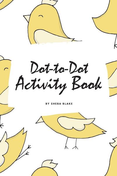 Dot-to-Dot with Animals Activity Book for Children (6x9 Coloring Book / Activity Book)