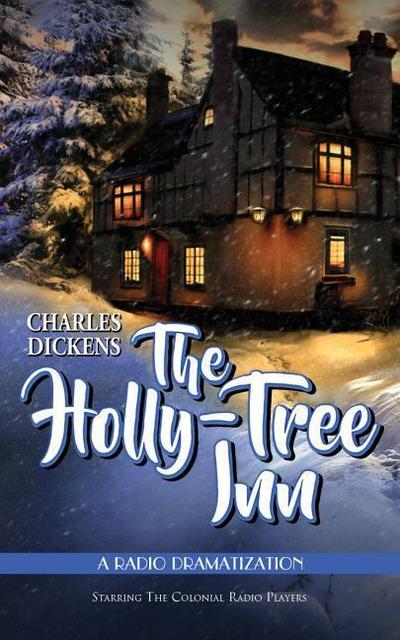 The Holly Tree Inn: A Radio Dramatization