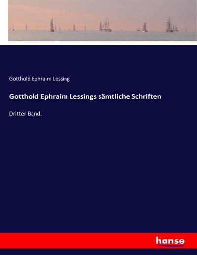 Gotthold Ephraim Lessings sämtliche Schriften - Gotthold Ephraim Lessing