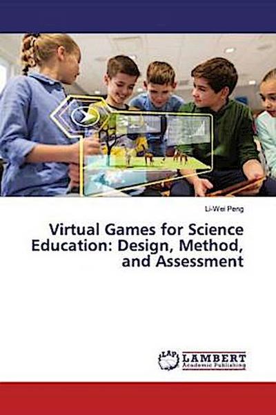 Virtual Games for Science Education: Design, Method, and Assessment