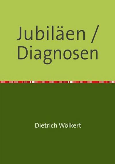 Im fünfzigsten Jahr / Jubiläen / Diagnosen
