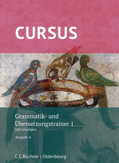 Cursus A Grammatik- und Übersetzungstrainer 1 - neu