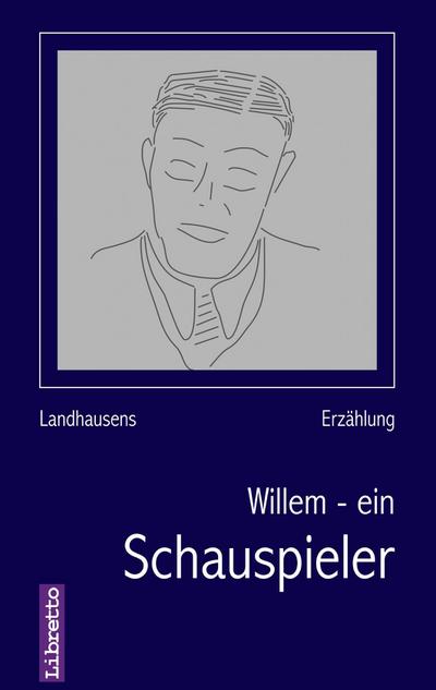 Landhausen, P: Willem - ein Schauspieler