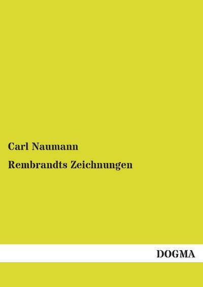 Rembrandts Zeichnungen - Carl Naumann