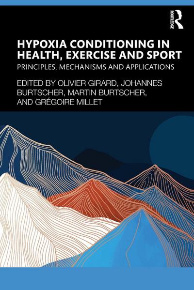 Hypoxia Conditioning in Health, Exercise and Sport