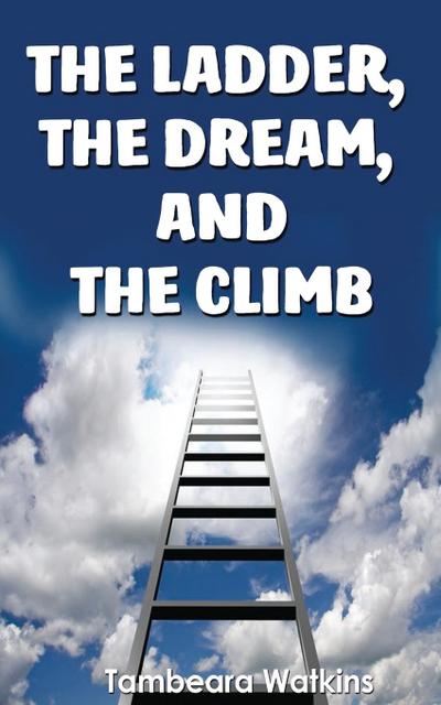 Watkins, T: Ladder, The Dream, & The Climb
