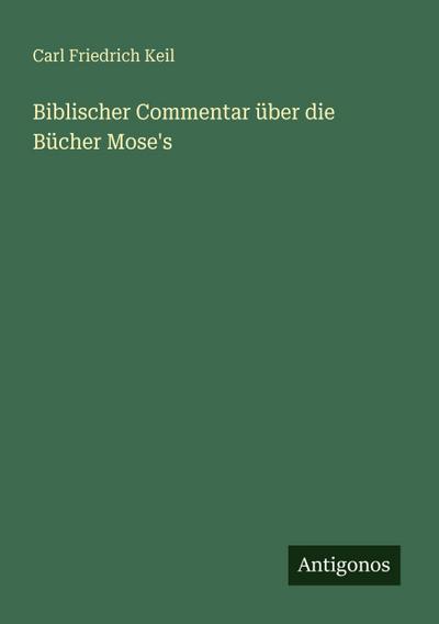 Biblischer Commentar über die Bücher Mose’s