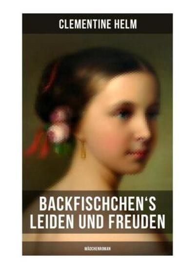 Backfischchen’s Leiden und Freuden (Mädchenroman)