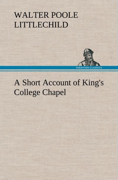 A Short Account of King’s College Chapel