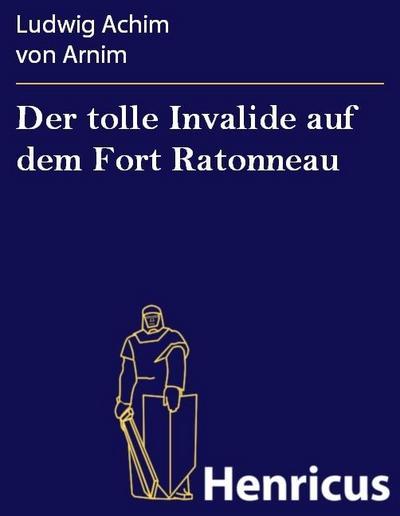 Der tolle Invalide auf dem Fort Ratonneau