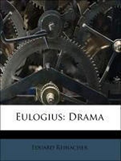 Reinacher, E: Eulogius: Drama