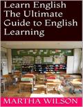 Learn English: The Ultimate Guide to English Learning