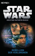 Star Wars™: Rebellion der Verlorenen von Kristine Kathryn Rusch | Ebook
