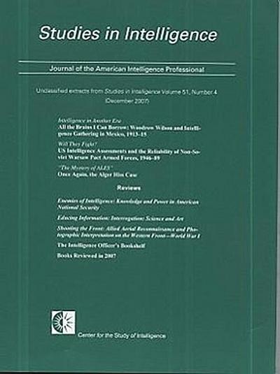 Studies in Intelligence, Journal of the American Intelligence Professional, Unclassified Extracts from Studies in Intelligence, V. 51, No. 4 (December 2007)
