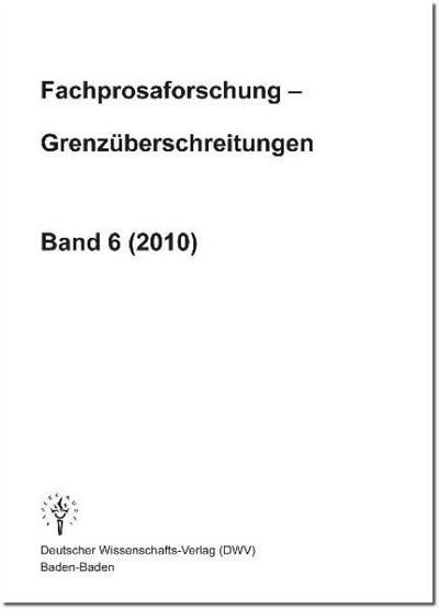 Fachprosaforschung - Grenzüberschreitungen, Band 6 (2010). Bd.6 (2010)