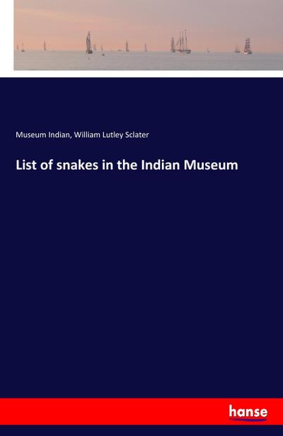 List of snakes in the Indian Museum