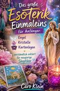 Das große Esoterik Einmaleins für Anfänger