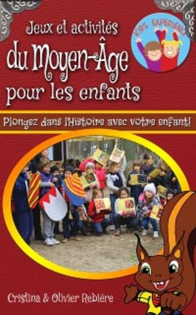 Jeux et activités du Moyen-Âge pour les enfants (eBook, EPUB) - Cristina Rebiere