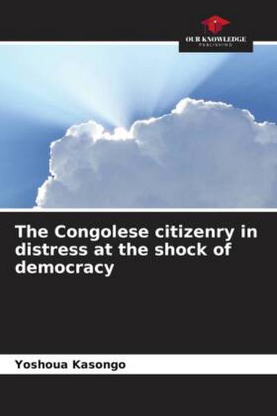 The Congolese citizenry in distress at the shock of democracy