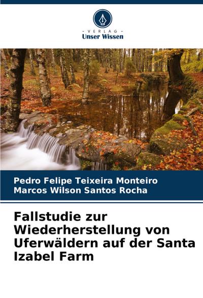 Fallstudie zur Wiederherstellung von Uferwäldern auf der Santa Izabel Farm