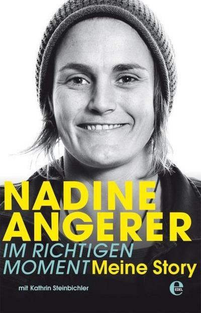 Nadine Angerer-Im richtigen Moment: Meine Story