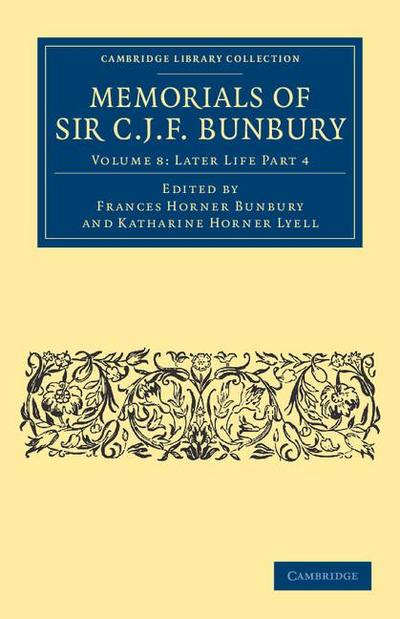 Memorials of Sir C. J. F. Bunbury, Bart - Volume 8