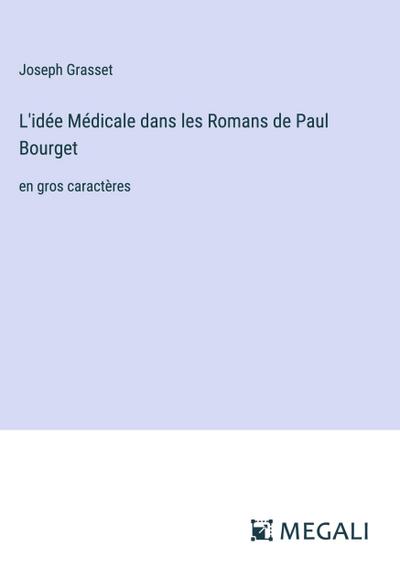 L’idée Médicale dans les Romans de Paul Bourget
