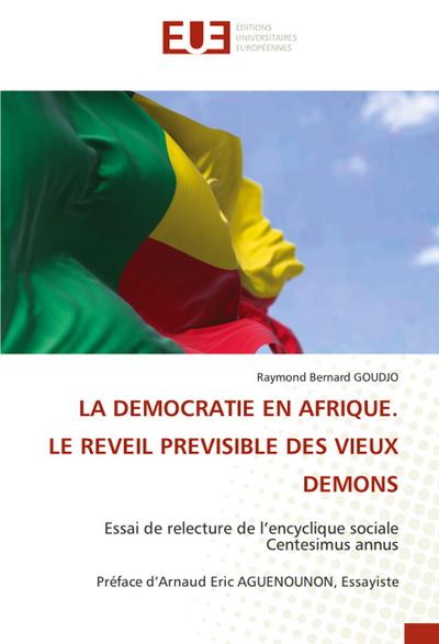 LA DEMOCRATIE EN AFRIQUE. LE REVEIL PREVISIBLE DES VIEUX DEMONS