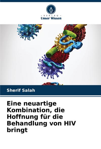 Eine neuartige Kombination, die Hoffnung für die Behandlung von HIV bringt